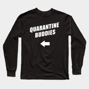 Quarantine Buddies 2.0 (right arrow) Long Sleeve T-Shirt